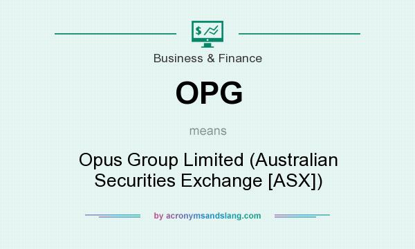 What does OPG mean? It stands for Opus Group Limited (Australian Securities Exchange [ASX])