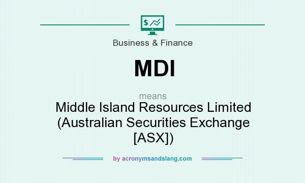 What does MDI mean? It stands for Middle Island Resources Limited (Australian Securities Exchange [ASX])