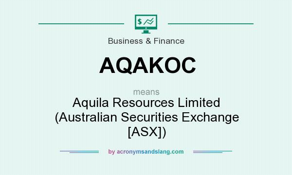 What does AQAKOC mean? It stands for Aquila Resources Limited (Australian Securities Exchange [ASX])