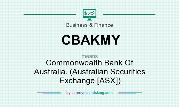 What does CBAKMY mean? It stands for Commonwealth Bank Of Australia. (Australian Securities Exchange [ASX])