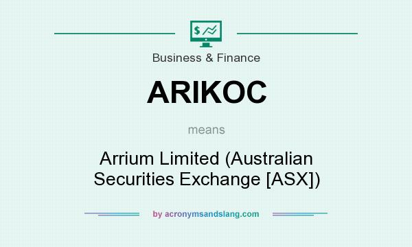 What does ARIKOC mean? It stands for Arrium Limited (Australian Securities Exchange [ASX])