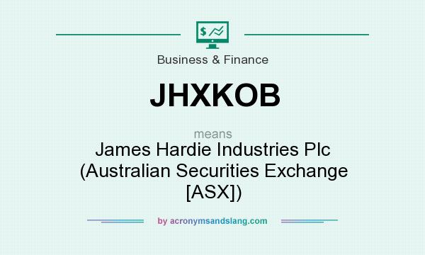 What does JHXKOB mean? It stands for James Hardie Industries Plc (Australian Securities Exchange [ASX])