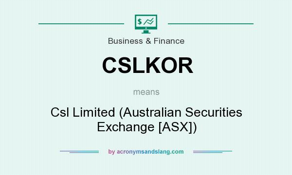 What does CSLKOR mean? It stands for Csl Limited (Australian Securities Exchange [ASX])