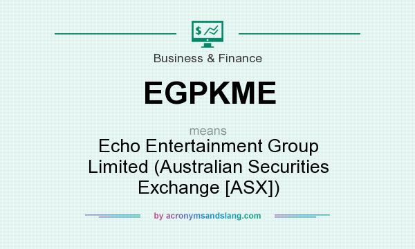What does EGPKME mean? It stands for Echo Entertainment Group Limited (Australian Securities Exchange [ASX])