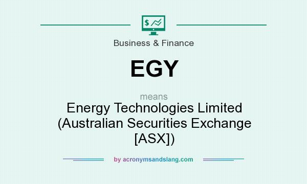 What does EGY mean? It stands for Energy Technologies Limited (Australian Securities Exchange [ASX])