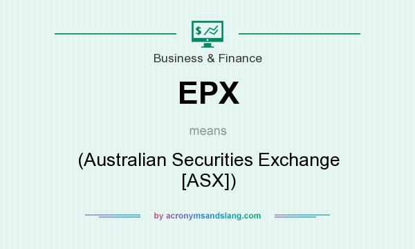 What does EPX mean? It stands for (Australian Securities Exchange [ASX])