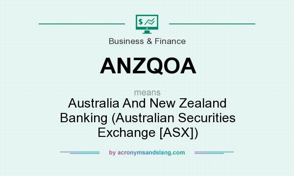 What does ANZQOA mean? It stands for Australia And New Zealand Banking (Australian Securities Exchange [ASX])