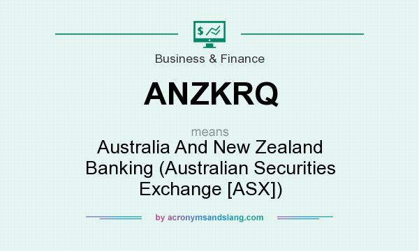 What does ANZKRQ mean? It stands for Australia And New Zealand Banking (Australian Securities Exchange [ASX])