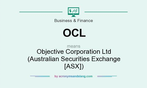 What does OCL mean? It stands for Objective Corporation Ltd (Australian Securities Exchange [ASX])