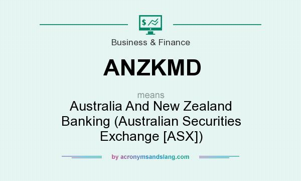 What does ANZKMD mean? It stands for Australia And New Zealand Banking (Australian Securities Exchange [ASX])