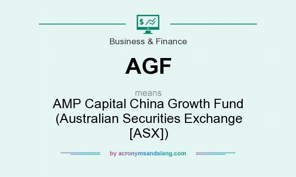 What does AGF mean? It stands for AMP Capital China Growth Fund (Australian Securities Exchange [ASX])