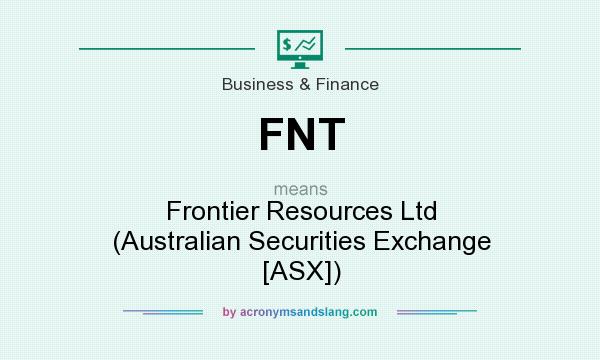 What does FNT mean? It stands for Frontier Resources Ltd (Australian Securities Exchange [ASX])