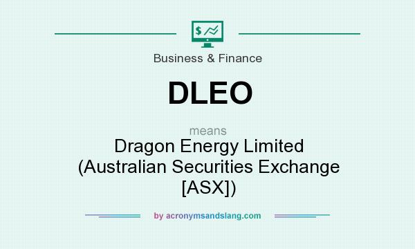 What does DLEO mean? It stands for Dragon Energy Limited (Australian Securities Exchange [ASX])