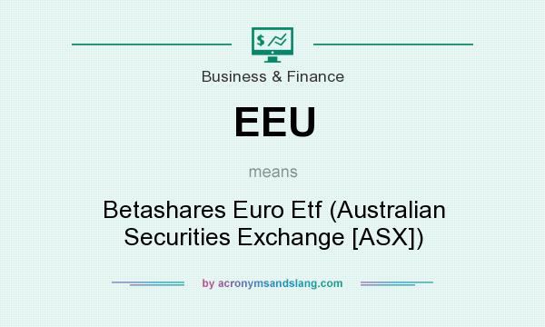 What does EEU mean? It stands for Betashares Euro Etf (Australian Securities Exchange [ASX])