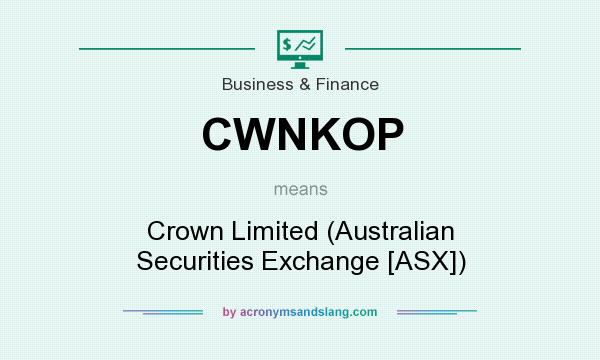 What does CWNKOP mean? It stands for Crown Limited (Australian Securities Exchange [ASX])