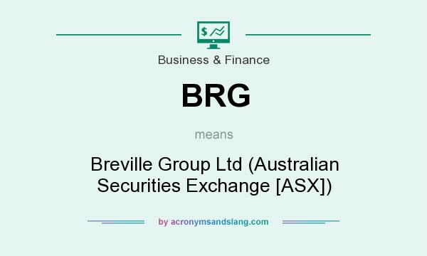 What does BRG mean? It stands for Breville Group Ltd (Australian Securities Exchange [ASX])