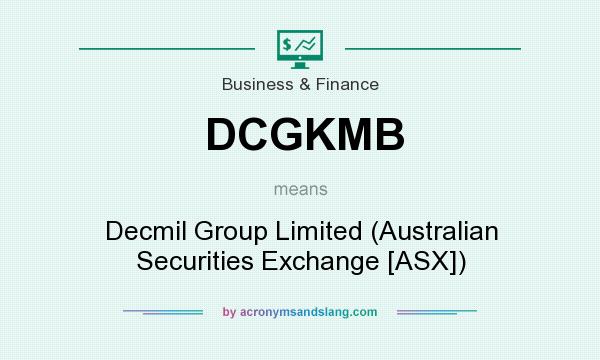 What does DCGKMB mean? It stands for Decmil Group Limited (Australian Securities Exchange [ASX])
