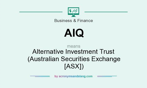 What does AIQ mean? It stands for Alternative Investment Trust (Australian Securities Exchange [ASX])