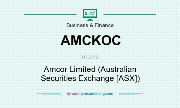 What does AMCKOC mean? It stands for Amcor Limited (Australian Securities Exchange [ASX])