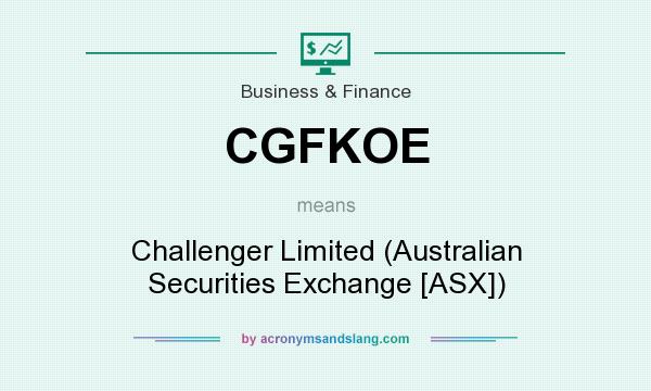 What does CGFKOE mean? It stands for Challenger Limited (Australian Securities Exchange [ASX])