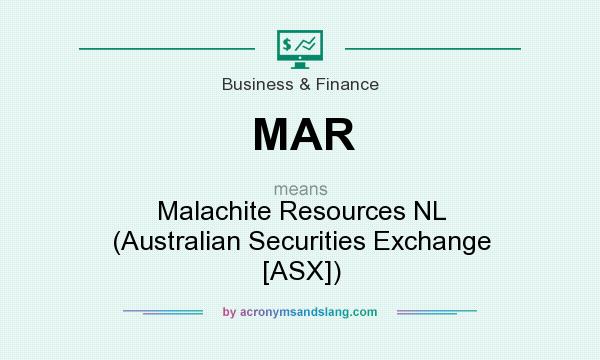 What does MAR mean? It stands for Malachite Resources NL (Australian Securities Exchange [ASX])