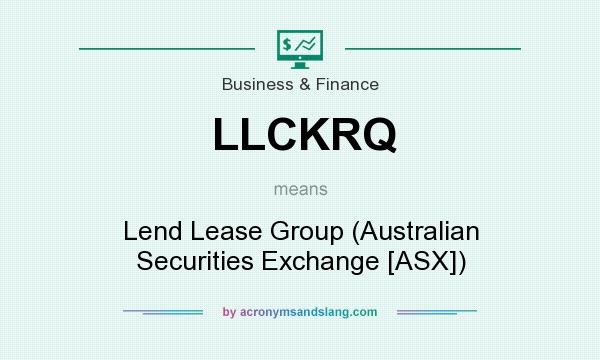 What does LLCKRQ mean? It stands for Lend Lease Group (Australian Securities Exchange [ASX])