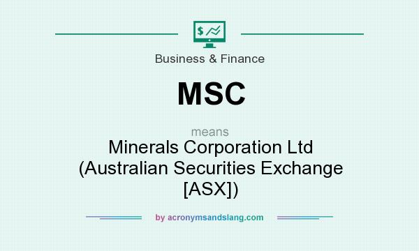 What does MSC mean? It stands for Minerals Corporation Ltd (Australian Securities Exchange [ASX])