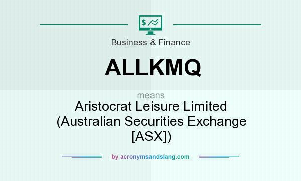What does ALLKMQ mean? It stands for Aristocrat Leisure Limited (Australian Securities Exchange [ASX])