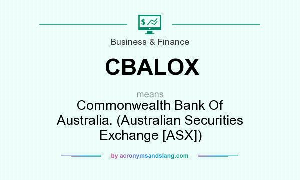 What does CBALOX mean? It stands for Commonwealth Bank Of Australia. (Australian Securities Exchange [ASX])