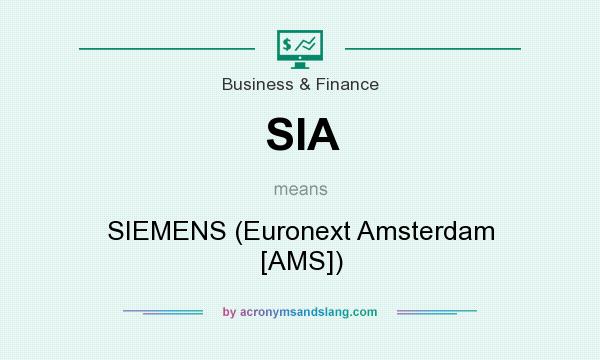 What does SIA mean? It stands for SIEMENS (Euronext Amsterdam [AMS])