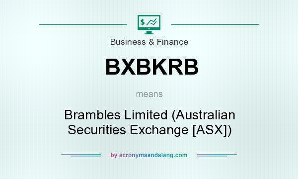 What does BXBKRB mean? It stands for Brambles Limited (Australian Securities Exchange [ASX])