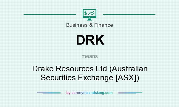 What does DRK mean? It stands for Drake Resources Ltd (Australian Securities Exchange [ASX])