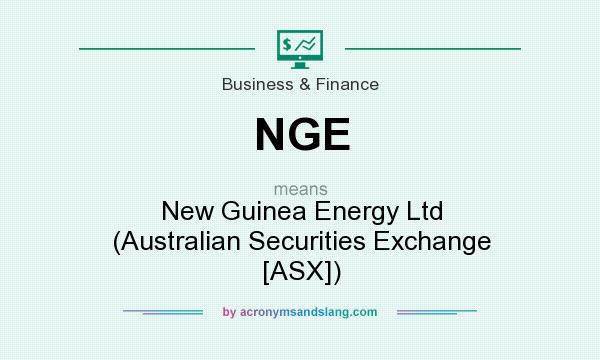 What does NGE mean? It stands for New Guinea Energy Ltd (Australian Securities Exchange [ASX])
