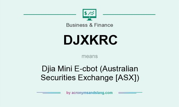What does DJXKRC mean? It stands for Djia Mini E-cbot (Australian Securities Exchange [ASX])