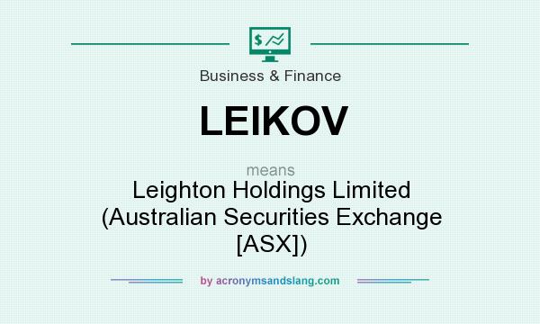 What does LEIKOV mean? It stands for Leighton Holdings Limited (Australian Securities Exchange [ASX])