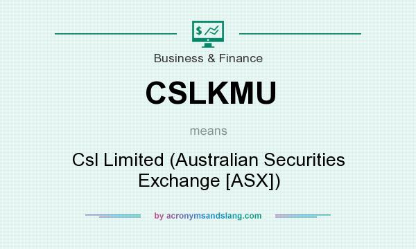 What does CSLKMU mean? It stands for Csl Limited (Australian Securities Exchange [ASX])