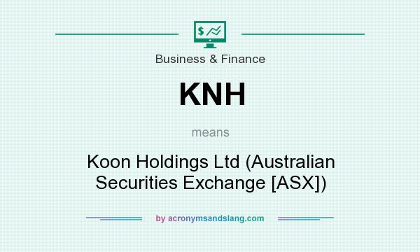 What does KNH mean? It stands for Koon Holdings Ltd (Australian Securities Exchange [ASX])