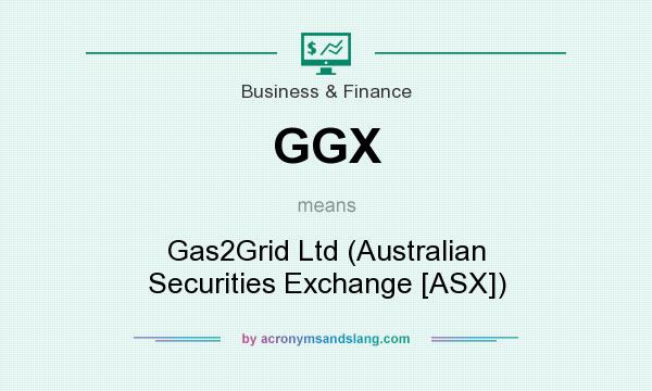 What does GGX mean? It stands for Gas2Grid Ltd (Australian Securities Exchange [ASX])