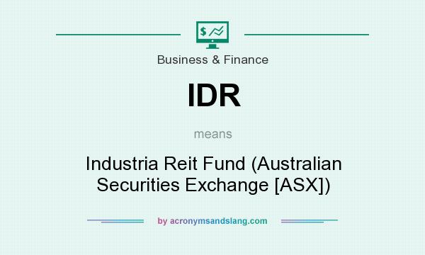 What does IDR mean? It stands for Industria Reit Fund (Australian Securities Exchange [ASX])
