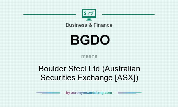 What does BGDO mean? It stands for Boulder Steel Ltd (Australian Securities Exchange [ASX])