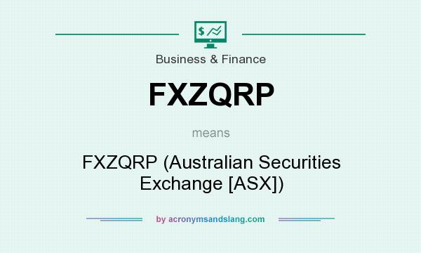 What does FXZQRP mean? It stands for FXZQRP (Australian Securities Exchange [ASX])