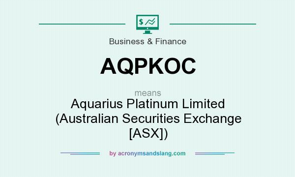What does AQPKOC mean? It stands for Aquarius Platinum Limited (Australian Securities Exchange [ASX])