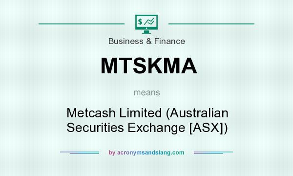 What does MTSKMA mean? It stands for Metcash Limited (Australian Securities Exchange [ASX])