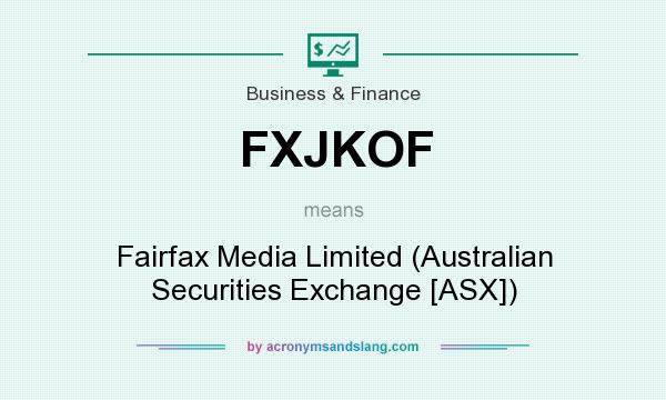 What does FXJKOF mean? It stands for Fairfax Media Limited (Australian Securities Exchange [ASX])