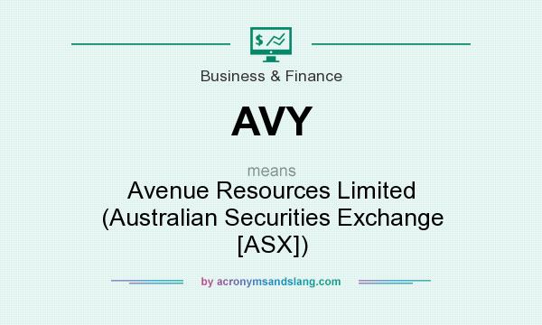 What does AVY mean? It stands for Avenue Resources Limited (Australian Securities Exchange [ASX])