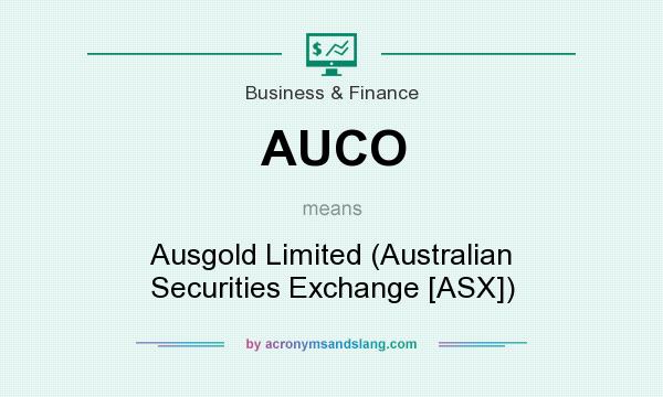 What does AUCO mean? It stands for Ausgold Limited (Australian Securities Exchange [ASX])