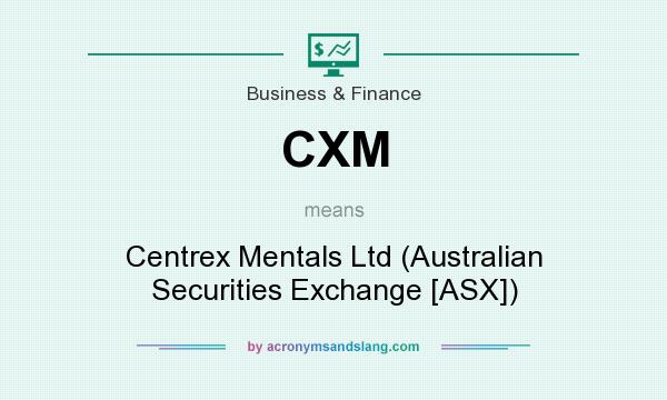 What does CXM mean? It stands for Centrex Mentals Ltd (Australian Securities Exchange [ASX])