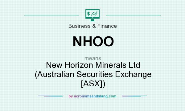 What does NHOO mean? It stands for New Horizon Minerals Ltd (Australian Securities Exchange [ASX])