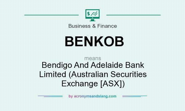 What does BENKOB mean? It stands for Bendigo And Adelaide Bank Limited (Australian Securities Exchange [ASX])