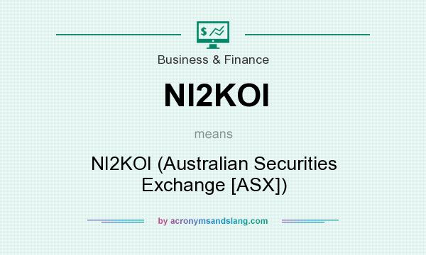 What does NI2KOI mean? It stands for NI2KOI (Australian Securities Exchange [ASX])